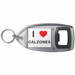 I Love Calzones - Plastic Key Ring Bottle Opener